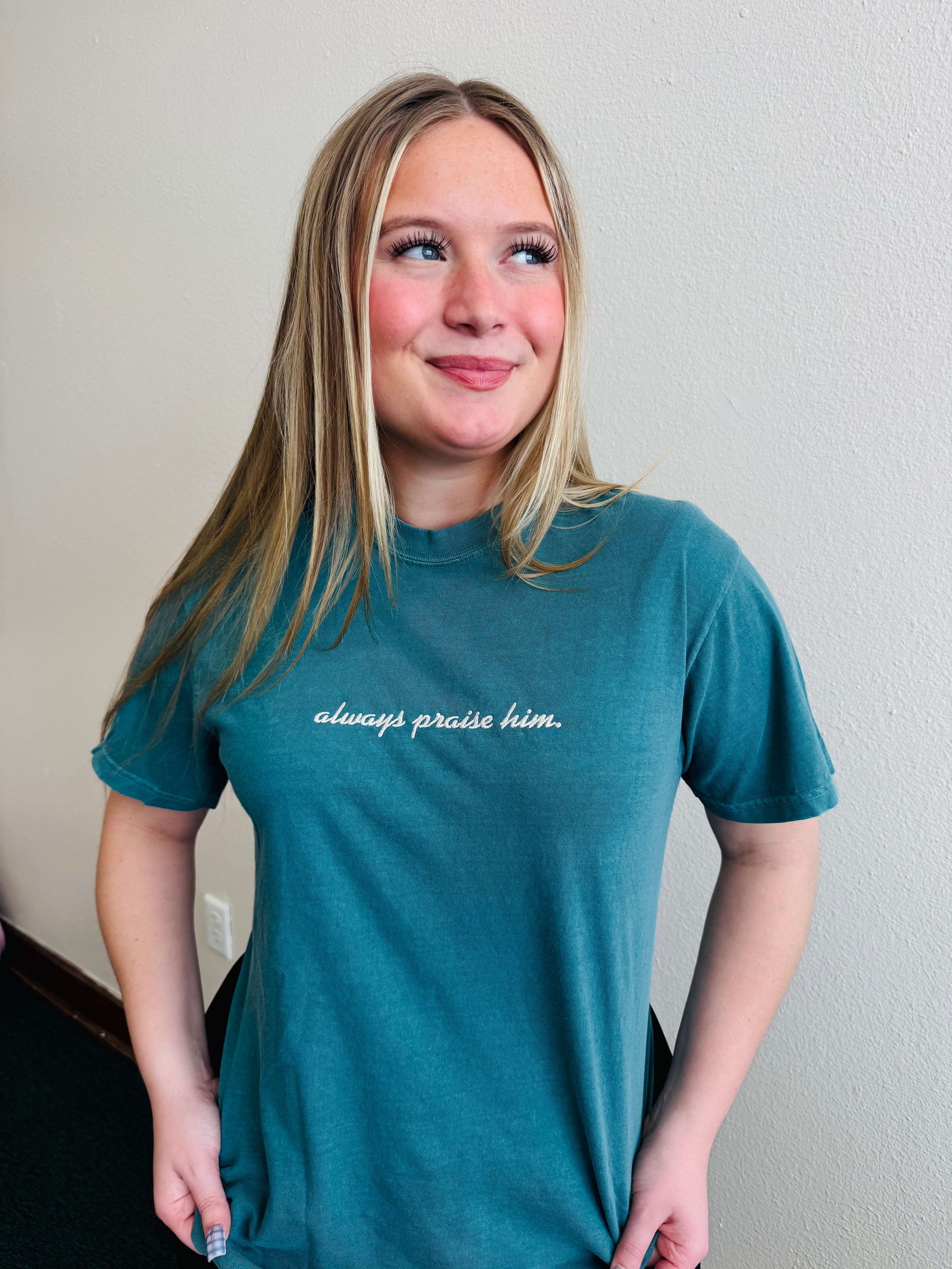 Always Praise Him Tee