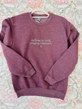 Walking by Faith, Tripping Constantly Sweatshirt